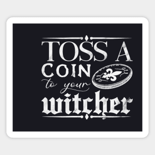 Toss A Coin To Your Witcher Magnet